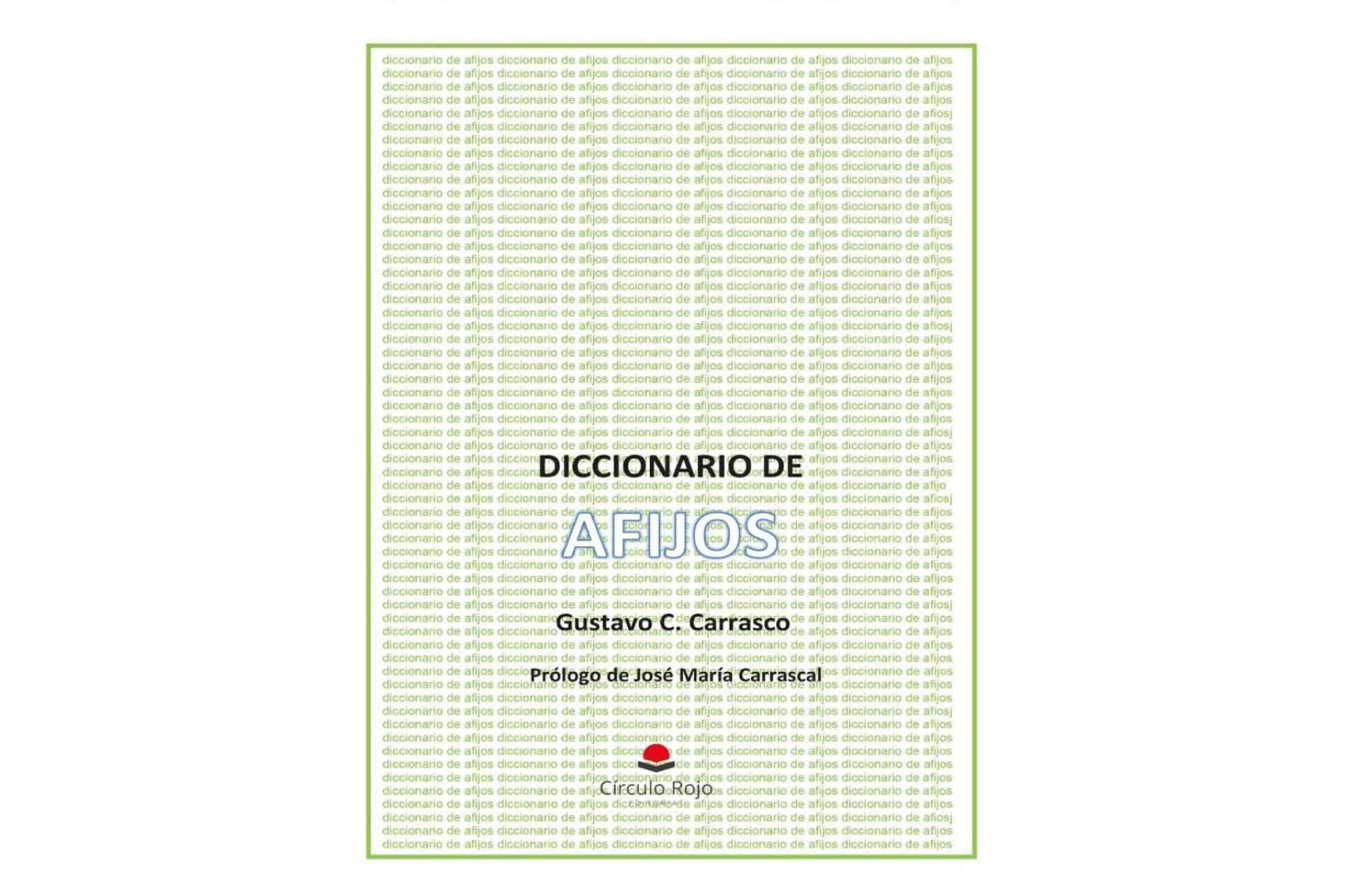 Gustavo C. Carrasco publica ‘Diccionario de afijos’, un libro de gran utilidad