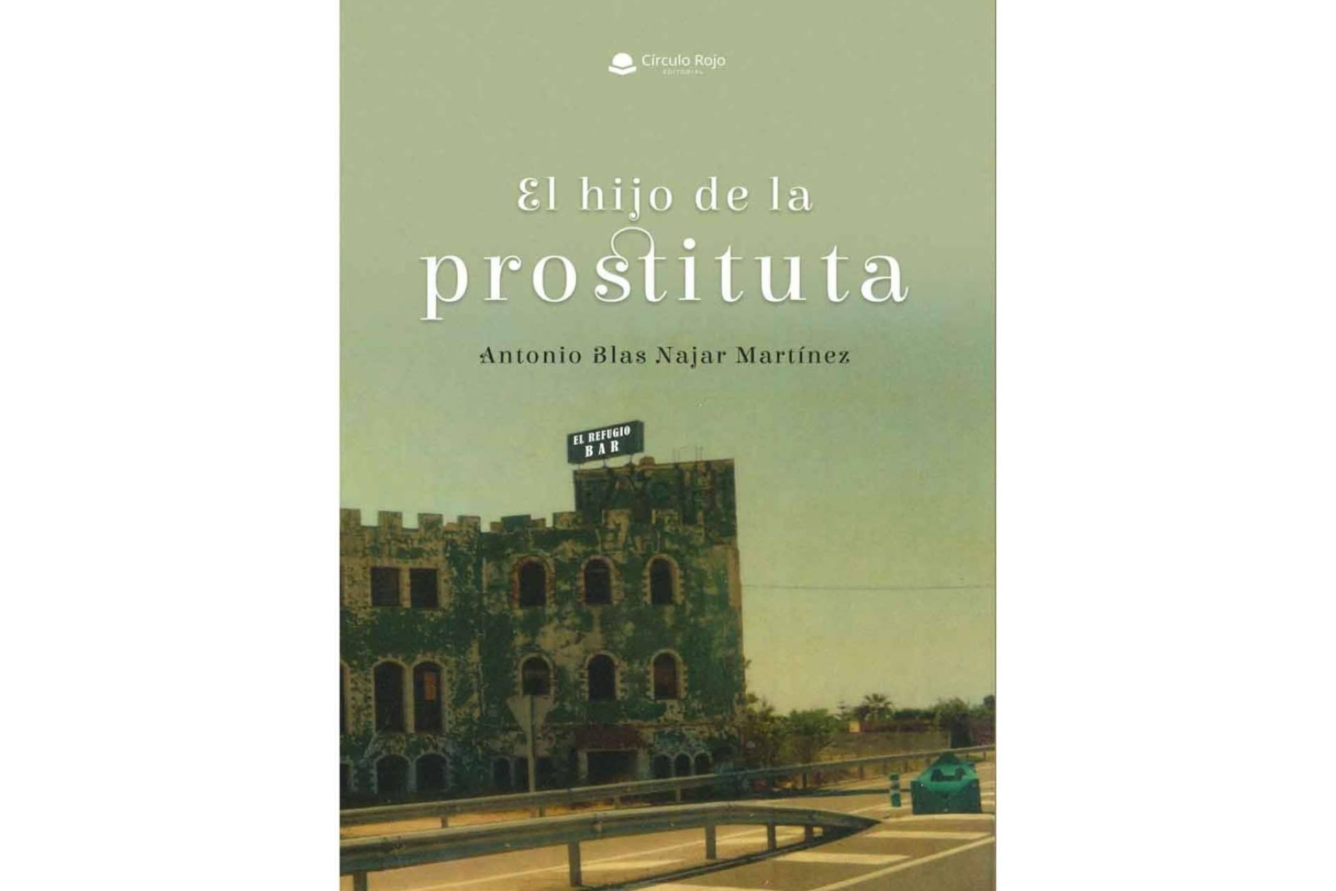 Antonio Blas Najar Martínez publica una obra llena de realismo que retrata el paradigma de la sociedad actual, 'El hijo de la prostituta'